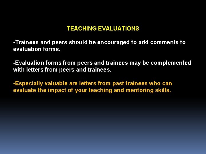 TEACHING EVALUATIONS -Trainees and peers should be encouraged to add comments to evaluation forms.