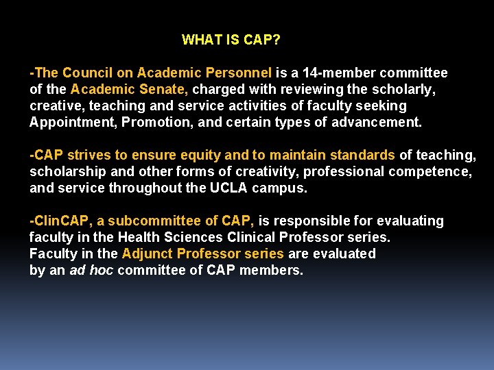 WHAT IS CAP? -The Council on Academic Personnel is a 14 -member committee of