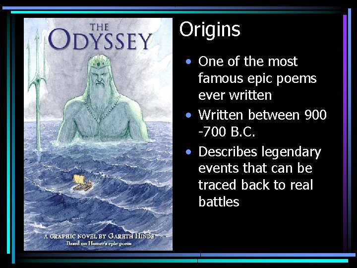 Origins • One of the most famous epic poems ever written • Written between