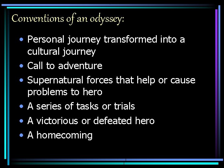 Conventions of an odyssey: • Personal journey transformed into a cultural journey • Call