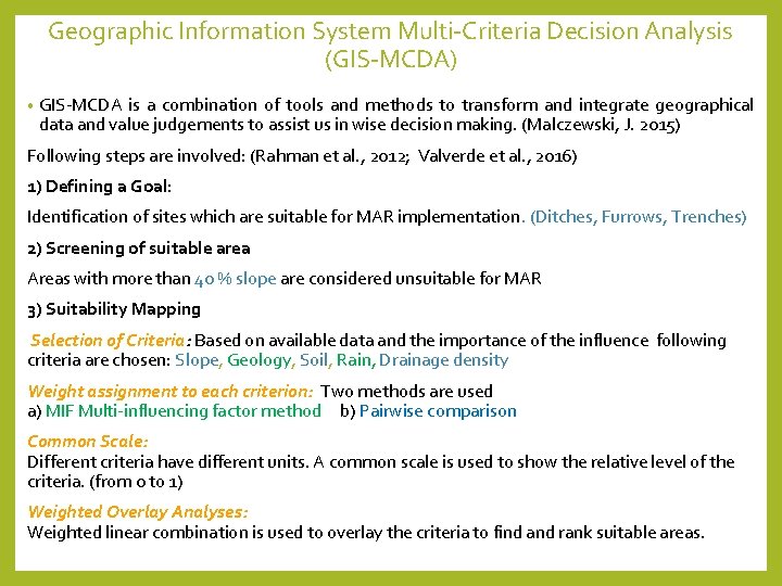 Geographic Information System Multi-Criteria Decision Analysis (GIS-MCDA) • GIS-MCDA is a combination of tools