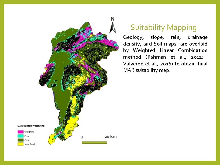 Suitability Mapping Geology, slope, rain, drainage density, and Soil maps are overlaid by Weighted