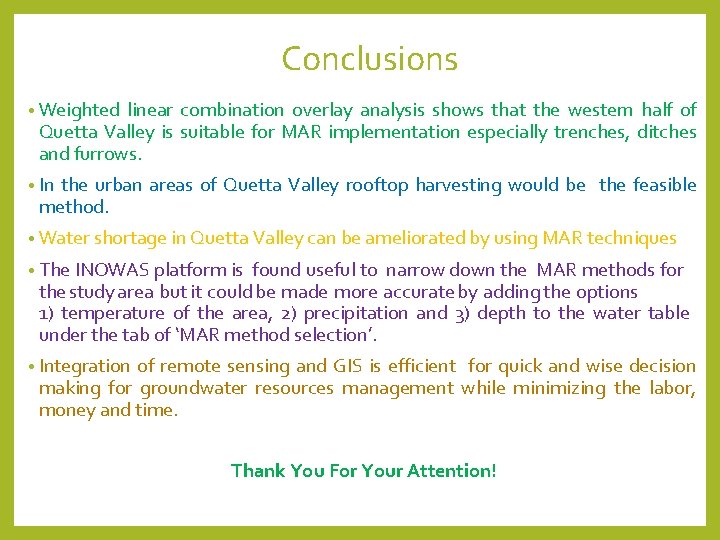 Conclusions • Weighted linear combination overlay analysis shows that the western half of Quetta