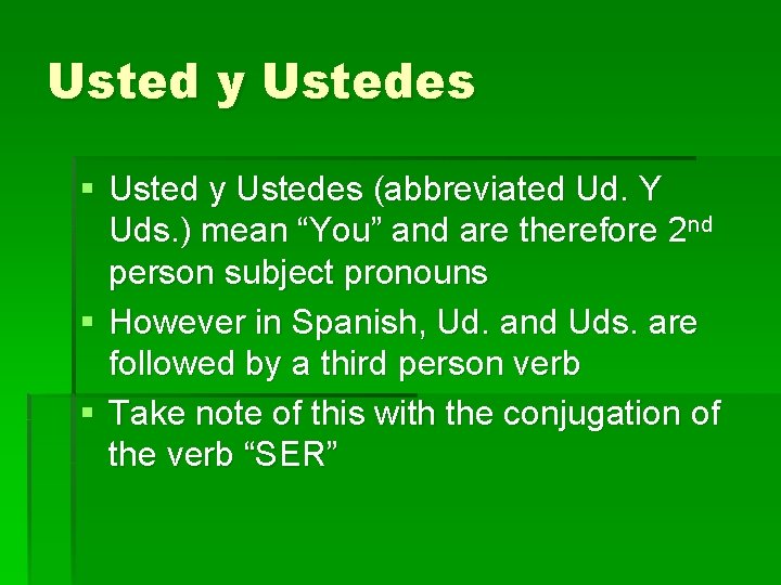 Usted y Ustedes § Usted y Ustedes (abbreviated Ud. Y Uds. ) mean “You”