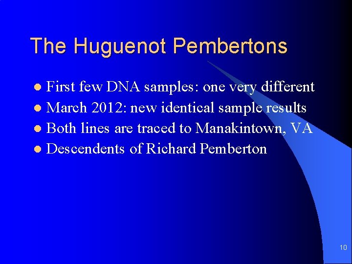 The Huguenot Pembertons First few DNA samples: one very different l March 2012: new