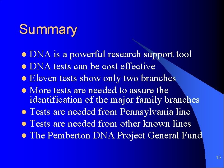 Summary DNA is a powerful research support tool l DNA tests can be cost