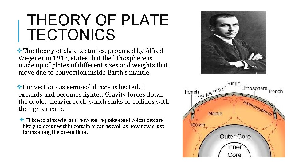 THEORY OF PLATE TECTONICS ❖The theory of plate tectonics, proposed by Alfred Wegener in