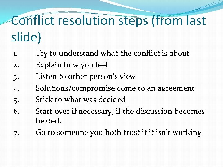 Conflict resolution steps (from last slide) 1. 2. 3. 4. 5. 6. 7. Try