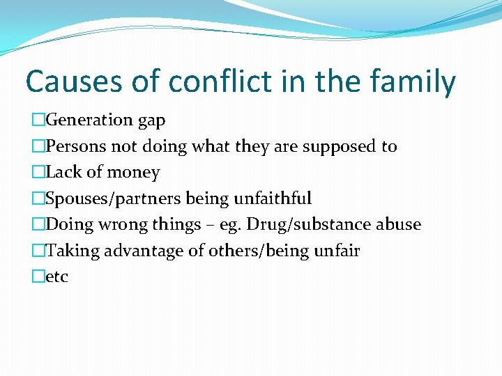 Causes of conflict in the family �Generation gap �Persons not doing what they are