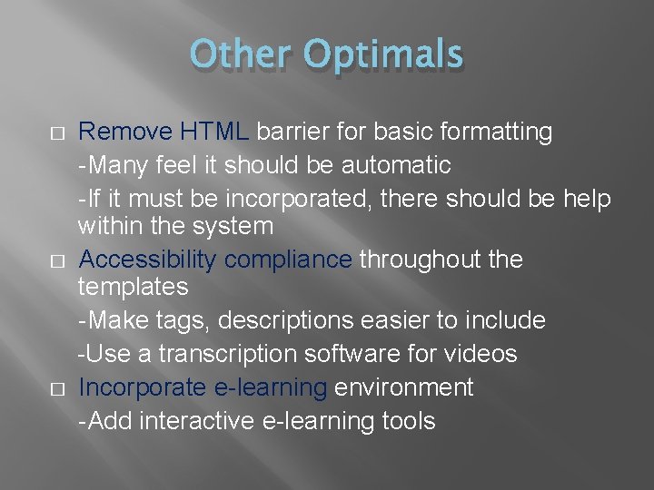 Other Optimals � � � Remove HTML barrier for basic formatting -Many feel it