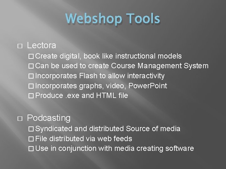 Webshop Tools � Lectora � Create digital, book like instructional models � Can be