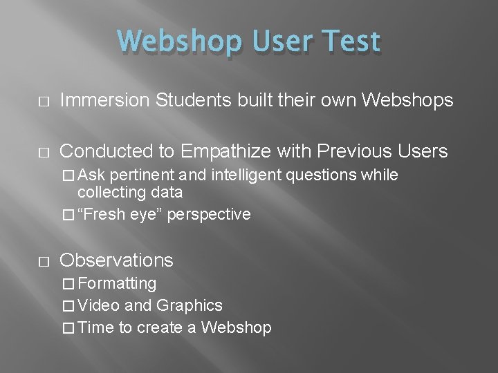 Webshop User Test � Immersion Students built their own Webshops � Conducted to Empathize