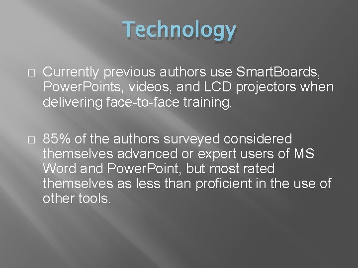 Technology � Currently previous authors use Smart. Boards, Power. Points, videos, and LCD projectors