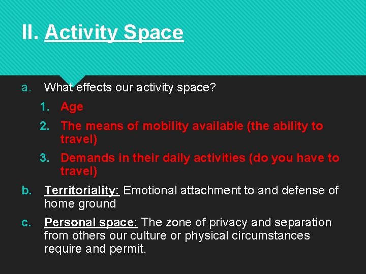 II. Activity Space a. What effects our activity space? 1. Age 2. The means