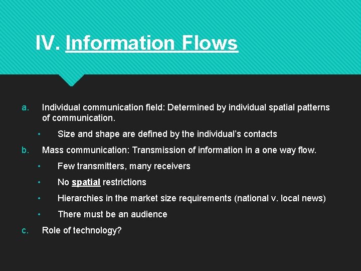 IV. Information Flows a. Individual communication field: Determined by individual spatial patterns of communication.