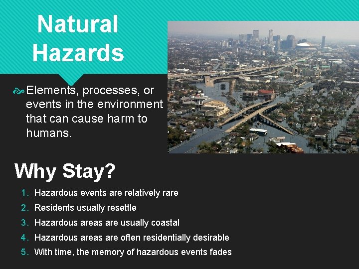 Natural Hazards Elements, processes, or events in the environment that can cause harm to