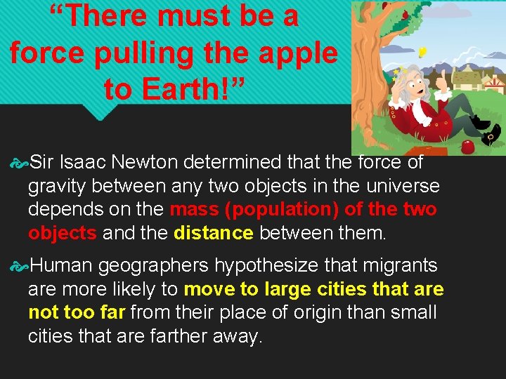 “There must be a force pulling the apple to Earth!” Sir Isaac Newton determined