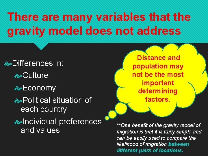 There are many variables that the gravity model does not address Differences in: Culture