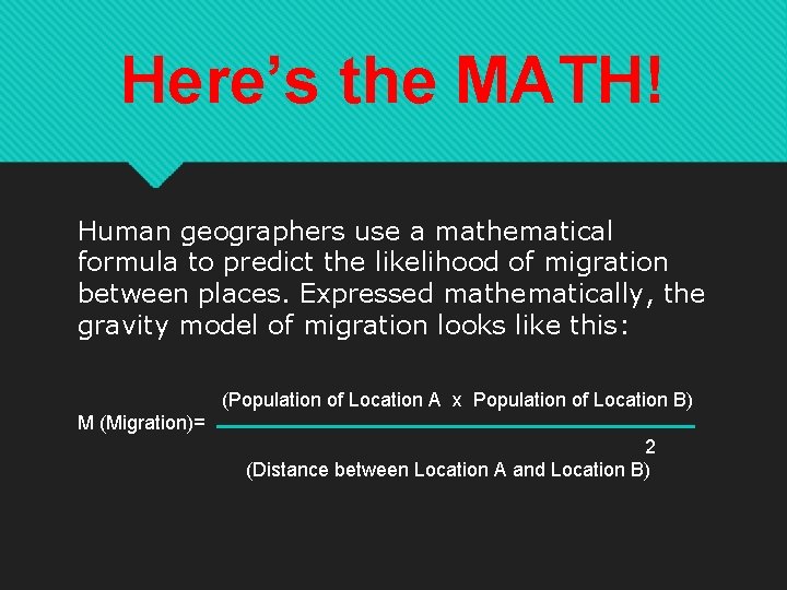 Here’s the MATH! Human geographers use a mathematical formula to predict the likelihood of