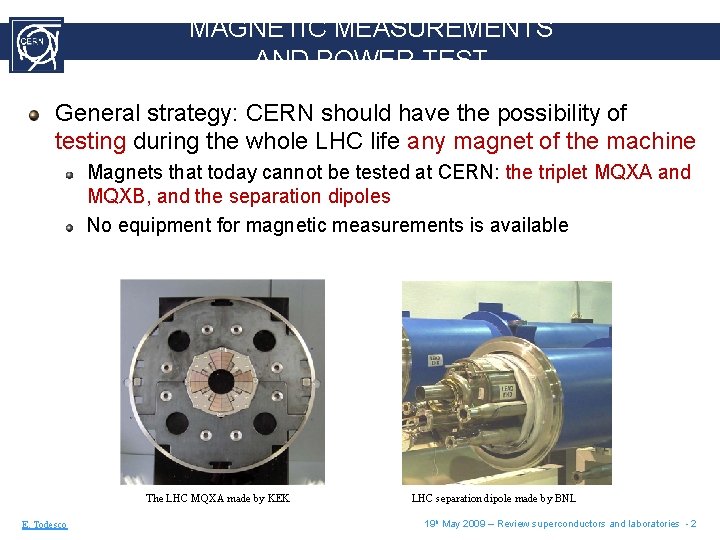 MAGNETIC MEASUREMENTS AND POWER TEST General strategy: CERN should have the possibility of testing
