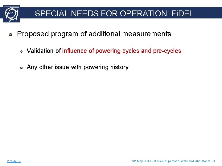 SPECIAL NEEDS FOR OPERATION: Fi. DEL Proposed program of additional measurements Validation of influence