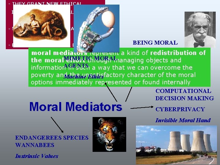 - THEY GRANT NEW ETHICAL INFORMATION AND VALUES - MORALLY AFFECT HUMAN AGENTS BEING