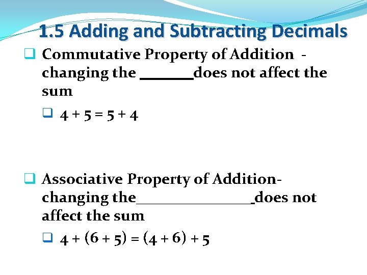 1. 5 Adding and Subtracting Decimals q Commutative Property of Addition changing the _______does