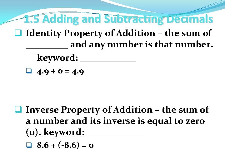 1. 5 Adding and Subtracting Decimals q Identity Property of Addition – the sum