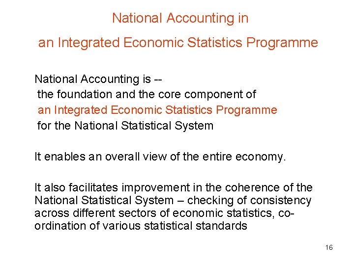 National Accounting in an Integrated Economic Statistics Programme National Accounting is -the foundation and