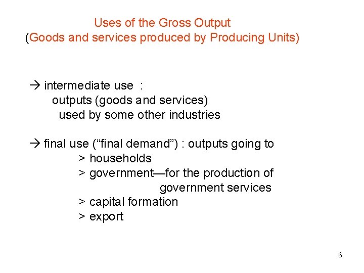 Uses of the Gross Output (Goods and services produced by Producing Units) intermediate use