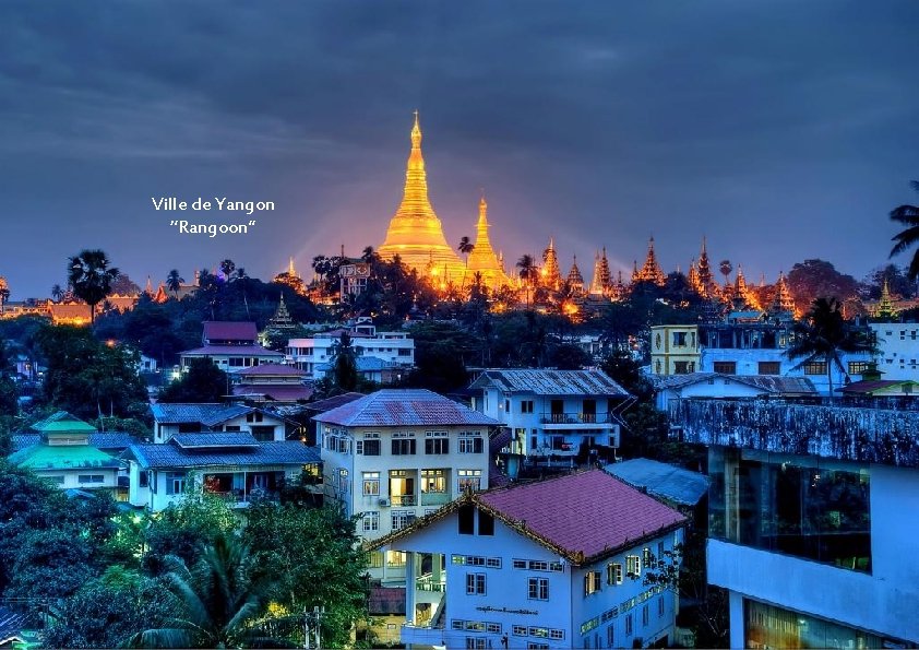 Ville de Yangon ‘’Rangoon’’ 