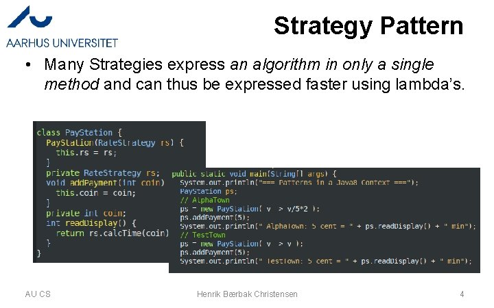 Strategy Pattern • Many Strategies express an algorithm in only a single method and