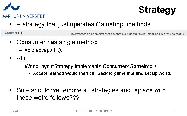 Strategy • A strategy that just operates Game. Impl methods • Consumer has single