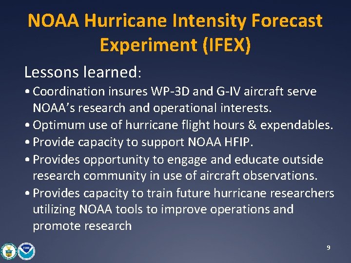 NOAA Hurricane Intensity Forecast Experiment (IFEX) Lessons learned: • Coordination insures WP-3 D and