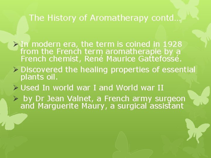 The History of Aromatherapy contd… Ø In modern era, the term is coined in