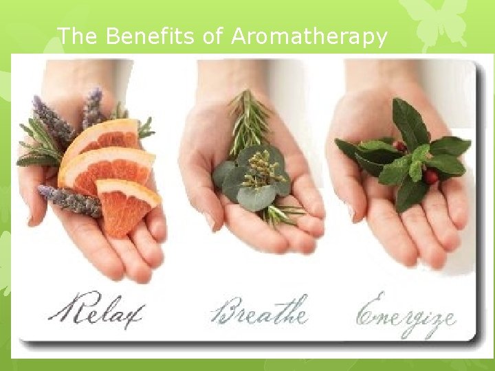 The Benefits of Aromatherapy 