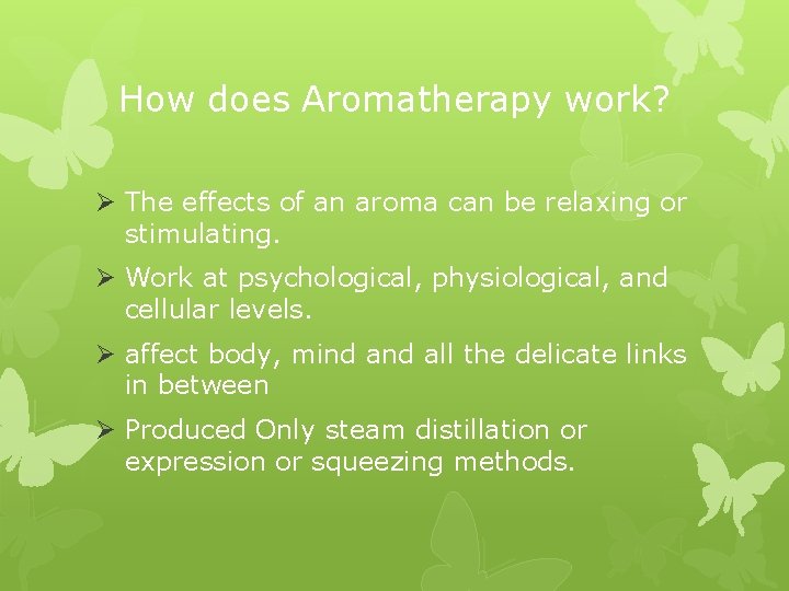 How does Aromatherapy work? Ø The effects of an aroma can be relaxing or