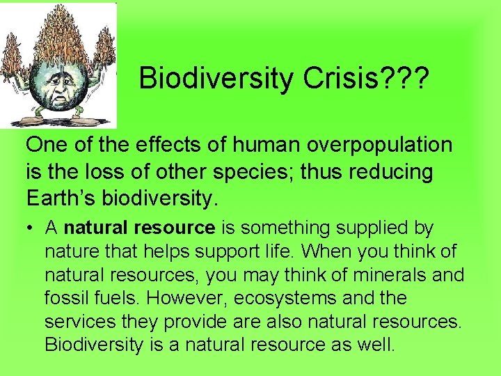 Biodiversity Crisis? ? ? One of the effects of human overpopulation is the loss