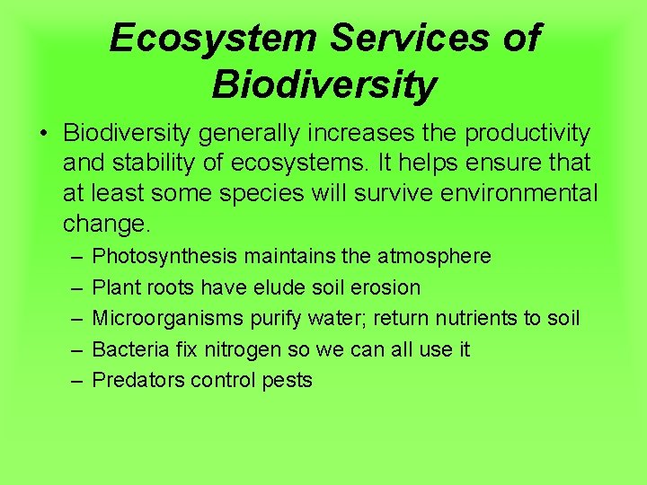 Ecosystem Services of Biodiversity • Biodiversity generally increases the productivity and stability of ecosystems.