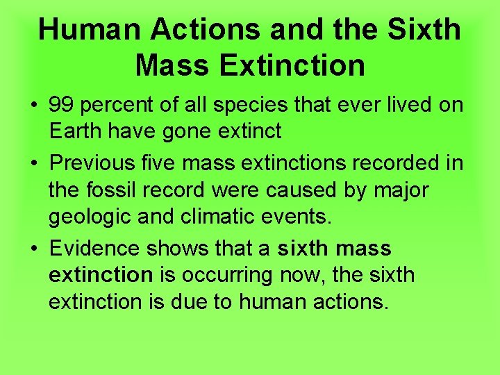 Human Actions and the Sixth Mass Extinction • 99 percent of all species that