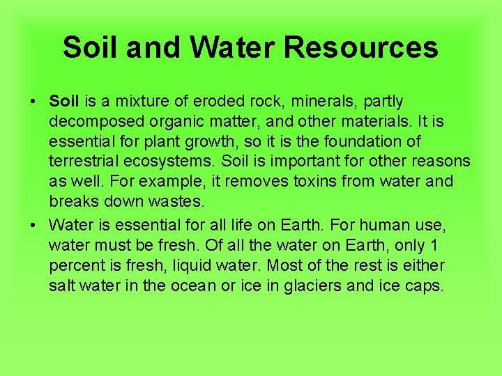 Soil and Water Resources • Soil is a mixture of eroded rock, minerals, partly