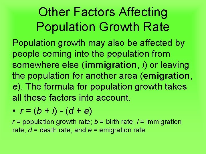 Other Factors Affecting Population Growth Rate Population growth may also be affected by people