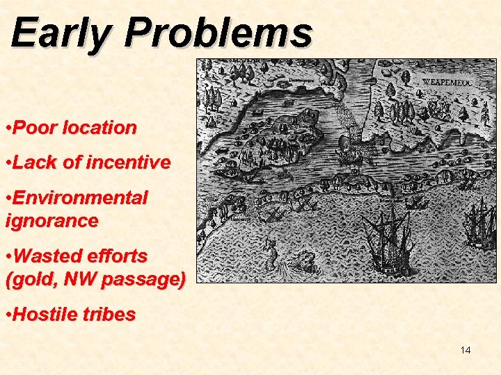 Early Problems • Poor location • Lack of incentive • Environmental ignorance • Wasted