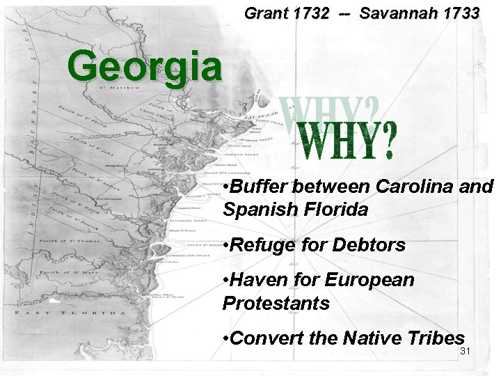 Grant 1732 -- Savannah 1733 Georgia • Buffer between Carolina and Spanish Florida •