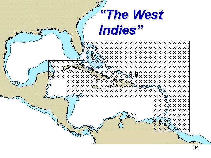 “The West Indies” 34 