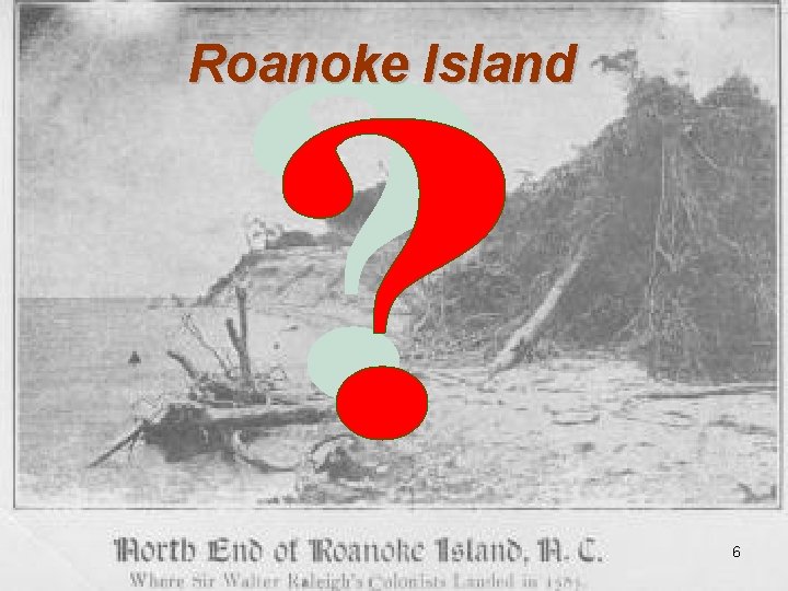 Roanoke Island 6 