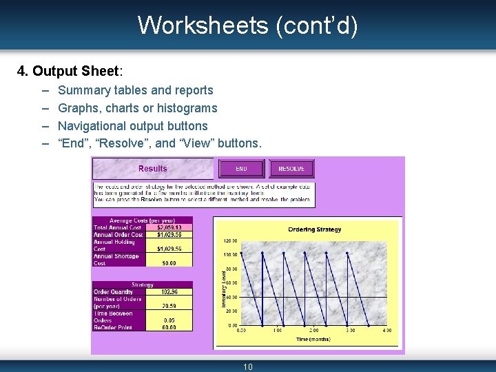 Worksheets (cont’d) 4. Output Sheet: – – Summary tables and reports Graphs, charts or