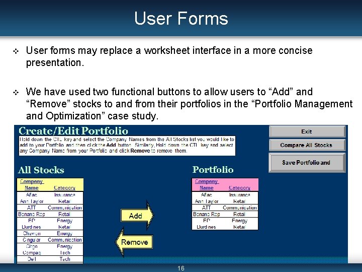 User Forms v User forms may replace a worksheet interface in a more concise