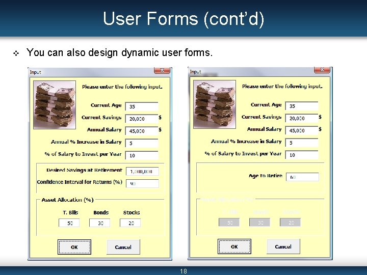 User Forms (cont’d) v You can also design dynamic user forms. 18 