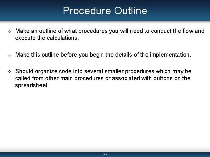 Procedure Outline v Make an outline of what procedures you will need to conduct
